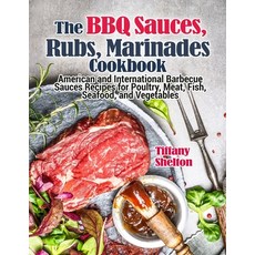(英文圖書) The BBQ Sauces Rubs and Marinades Cookbook: American and International Barbecue Sauces Reci... 平裝版, Independently Published, 英文