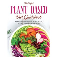 (英文圖書) The Perfect Plant-based Diet Guidebook: Easy Cookbook with Plant-Based Recipes for Healthy Ea... 精裝版, Anthony J. Cox, 英文