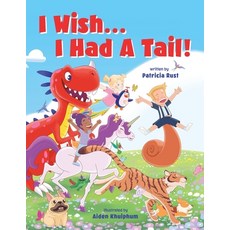 (英文圖書)I Wish...I Had a Tail! 平裝版, Independently Published, 英文