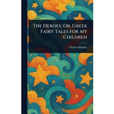 (英文圖書)The Heroes; Or Greek Fairy Tales for My Children 精裝版, Anson Street Press, 英文