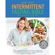 Intermittent Fasting Bible for Women over 50: The Complete Guide to Boost Your Metabolism Lose Weig... 平裝版, Mary Light, 英文