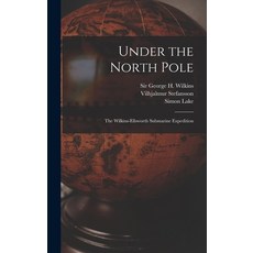 (英文圖書) Under the North Pole: the Wilkins-Ellsworth Submarine Expedition 精裝版, Hassell Street Press, 英文