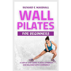 (英文圖書) Wall Pilates For Beginners: A step-by-step guide to Build strength and balance with confidence 平裝版, Independently Published, 英文