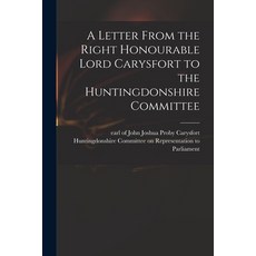 (英文圖書) A Letter From the Right Honourable Lord Carysfort to the Huntingdonshire Committee 平裝版, Legare Street Press, 英文