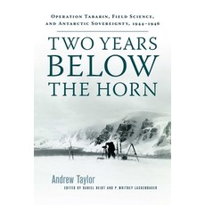 (英文圖書) Two Years Below the Horn: Operation Tabarin Field Science and Antarctic Sovereignty 1944-1946 精裝版, University of Manitoba Press, 英文