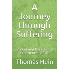 A Journey through Suffering: Processing the Painful Experiences of Life 平裝版, Independently Published, 英文