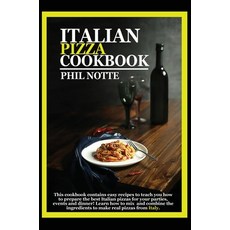 Italian Pizza Cookbook: This Cookbook Contains Easy Recipes to Teach You How to Prepare the Best Ita... 精裝版, Phil Notte, 英文