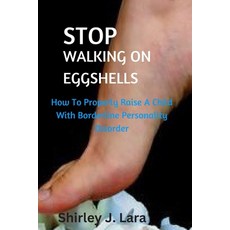(英文圖書) Stop Walking on Eggshells: How To Properly Raise A Child With Borderline Personality Behavior 平裝版, Independently Published, 英文