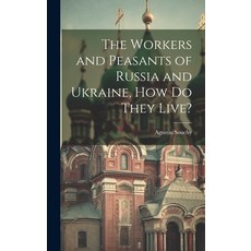 (英文圖書) The Workers and Peasants of Russia and Ukraine how do They Live? 精裝版, Legare Street Press, 英文