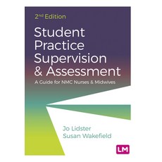 Student Practice Supervision and Assessment: A Guide for Nmc Nurses and Midwives 精裝版, Learning Matters, 英文