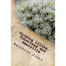 (英文圖書) Growing Lilies Tuberoses and Amaryllis 平裝版, Createspace Independent Pub..., 英文