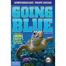 (英文圖書) Going Blue: A Teen Guide to Saving Earth's Ocean Lakes Rivers & Wetlands 平裝版, Free Spirit Publishing, 英文