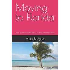 (英文圖書) Moving to Florida: Your guide to relocating to the Sunshine State 平裝版, Independently Published, 英文