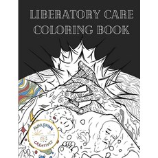 Liberatory Care Coloring Book: Healing Art by Queer and BIOPC Change Creators 平裝版, Lulu.com, 英語