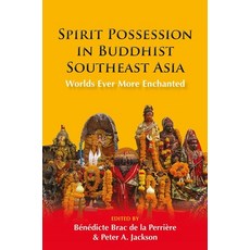 (英文圖書) Spirit Possession in Buddhist Southeast Asia: Worlds Ever More Enchanted 平裝版, Nordic Institute of Asian S..., 英文