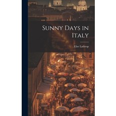 (英文圖書) Sunny Days in Italy 精裝版, Legare Street Press, 英文