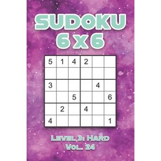 Sudoku 6 x 6 Level 3: Hard Vol. 24: Play Sudoku 6x6 Grid With Solutions Hard Level Volumes 1-40 Sudo... 平裝版, Independently Published, 英文