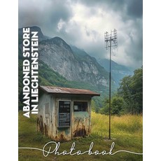 (英文圖書) Abandoned Store in Liechtenstein Photo Book: Explore 40 Stunning Images Capturi... 平裝版, Independently Published, 英文