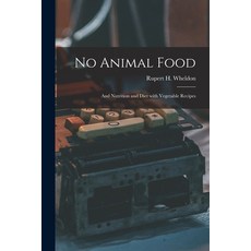 (英文圖書) No Animal Food: And Nutrition and Diet with Vegetable Recipes 平裝版, Legare Street Press, 英文