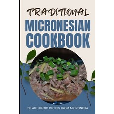 (英文圖書) Traditional Micronesian Cookbook: 50 Authentic Recipes from Micronesia 平裝版, Independently Published, 英文