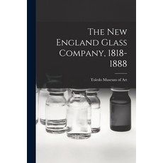 (英文圖書) The New England Glass Company 1818-1888 平裝版, Hassell Street Press, 英文