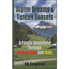 (英文圖書) Alpine Dreams and Tuscan Sunsets: A Family Adventure Through Switzerland and Italy 平裝版, Independently Published, 英文
