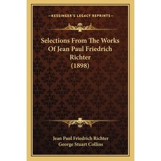 (英文圖書) Selections From The Works Of Jean Paul Friedrich Richter (1898) 平裝版, Kessinger Publishing, 英文