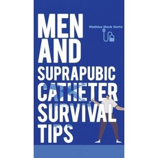(英文圖書) Men and Suprapubic Catheter Survival Tips 平裝版, Armin Lear Press, 英文