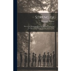 (英文圖書) Strength: How to Get Strong and Keep Strong With Chapters on Rowing and Swimming Fat Age a... 精裝版, Legare Street Press, 英文