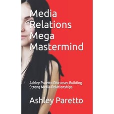 (英文圖書) Media Relations Mega Mastermind: Ashley Paretto Discusses Building Strong Media Relationships 平裝版, Independently Published, 英文