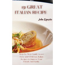 (英文圖書) 131 Great Italian Recipes: Step by Step Guide to 100 Easy and Delicious Italian Recipes to Im... 精裝版, John Esposito, 英文