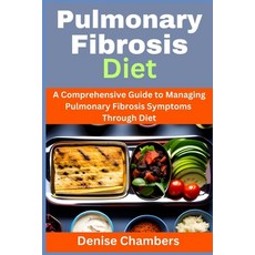 (英文圖書) Pulmonary Fibrosis Diet: A Comprehensive Guide to Managing Your Symptoms and Live Healthy 平裝版, Independently Published, 英文