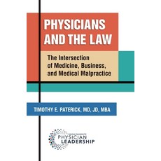 (英文圖書) Physicians and the Law: The Intersection of Medicine Business and Medical Malpractice 平裝版, American Association for Ph..., 英文