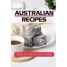 (英文圖書) Australian Recipes: Cooking Tips From Australian Cookbook: Amazing Australian Recipes 平裝版, Independently Published, 英文