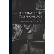 (英文圖書) Telegraph And Telephone Age: Telegraphy-Telephony-Radio (Jan. - Dec. 1917) 平裝版, Legare Street Press, 英文