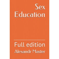 Sex Education: Full edition 平裝版, Independently Published, 英文