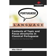 (英文圖書) Contexts of Topic and Focus structures in Classical Portuguese 平裝版, Our Knowledge Publishing, 英文