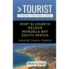 (英文圖書) Greater Than a Tourist- Port Elizabeth Nelson Mandela Bay South Africa: 50 Travel Tips from a... 平裝版, Independently Published, 英文