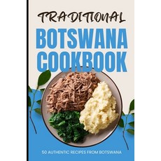 (英文圖書) Traditional Botswana Cookbook: 50 Authentic Recipes from Botswana 平裝版, Independently Published, 英文