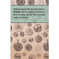 (英文圖書) Ordnance Maintenance Wrist Watches Pocket Watches Stop Watches and Clocks 平裝版, White Press, 英文