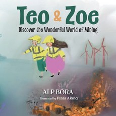 (英文圖書)Teo & Zoe Discover the Wonderful World of Mining 平裝版, FriesenPress, 英文