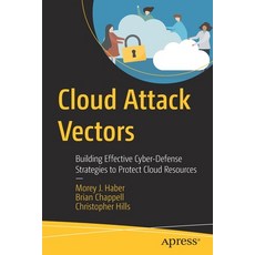 (英文圖書) Cloud Attack Vectors: Building Effective Cyber-Defense Strategies to Protect Cloud Resources 平裝版, Apress, 英文