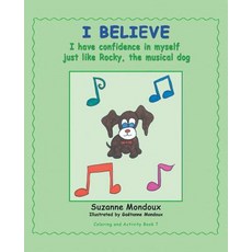(英文圖書) I Believe: I Have Confidence in Myself Just Like Rocky the Musical Dog 平裝版, Balboa Press, 英文