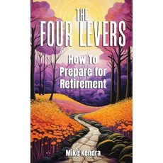 (英文圖書) The Four Levers: How to Prepare for Retirement 平裝版, Mike Kendra, Cfp(r), 英文