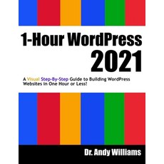 1-Hour WordPress 2021: A visual step-by-step guide to building WordPress websites in one hour or less! 平裝版, Independently Published, 英文
