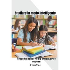(英文圖書) Studiare in modo intelligente: Trucchi accademici per bambini e ragazzi 平裝版, Owen Vale, 英文