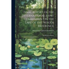 (英文圖書) Final Report of the International Joint Commission On the Lake of the Woods Reference: Washin... 平裝版, Legare Street Press, 英文