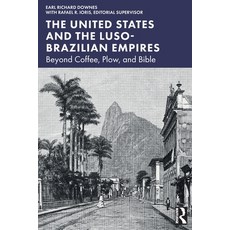 (英文圖書) The United States and the Luso-Brazilian Empires: Beyond Coffee Plow and Bible 平裝版, Routledge, 英文