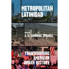 (英文圖書) Metropolitan Latinidad: Transforming American Urban History 平裝版, University of Chicago Press, 英文