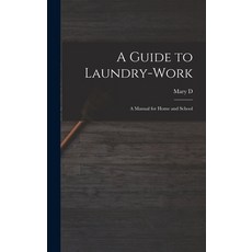 (英文圖書) A Guide to Laundry-work; a Manual for Home and School 精裝版, Legare Street Press, 英文